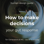 english Human Design Guide: How to make decisions YOUR GUT RESPONSE for Generators and MGs